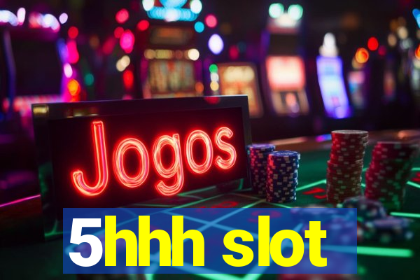 5hhh slot